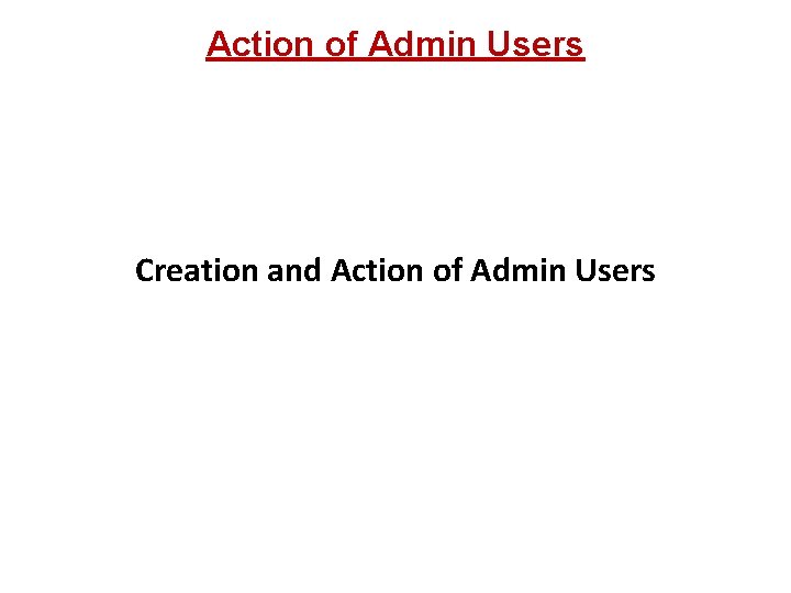 Action of Admin Users Creation and Action of Admin Users 