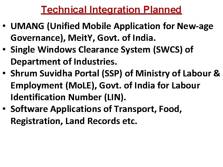 Technical Integration Planned • UMANG (Unified Mobile Application for New-age Governance), Meit. Y, Govt.