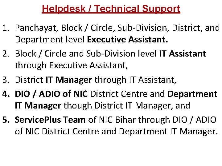 Helpdesk / Technical Support 1. Panchayat, Block / Circle, Sub-Division, District, and Department level
