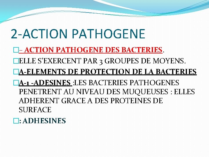 2 -ACTION PATHOGENE �– ACTION PATHOGENE DES BACTERIES. �ELLE S'EXERCENT PAR 3 GROUPES DE
