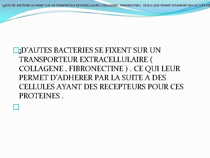  • : D'AUTES BACTERIES SE FIXENT SUR UN TRANSORTEUR EXTRACELLULAIRE ( COLLAGENE ,