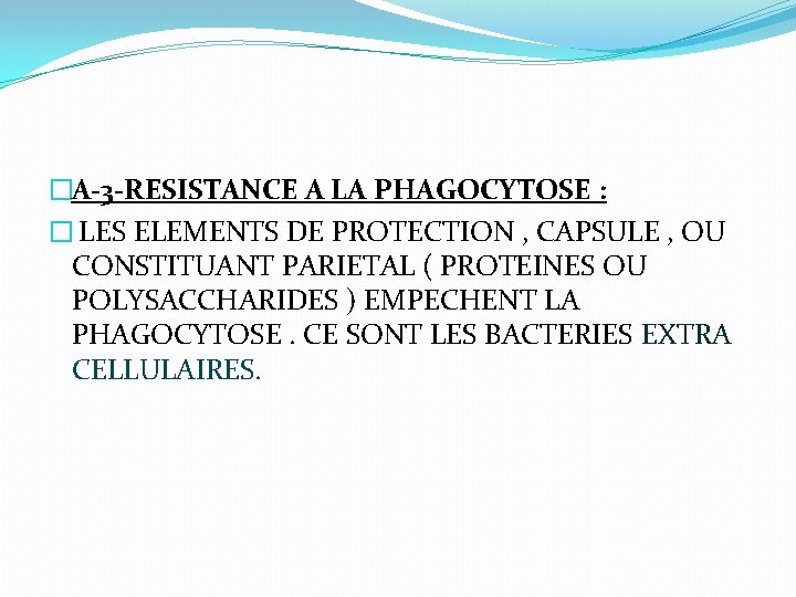 �A-3 -RESISTANCE A LA PHAGOCYTOSE : � LES ELEMENTS DE PROTECTION , CAPSULE ,