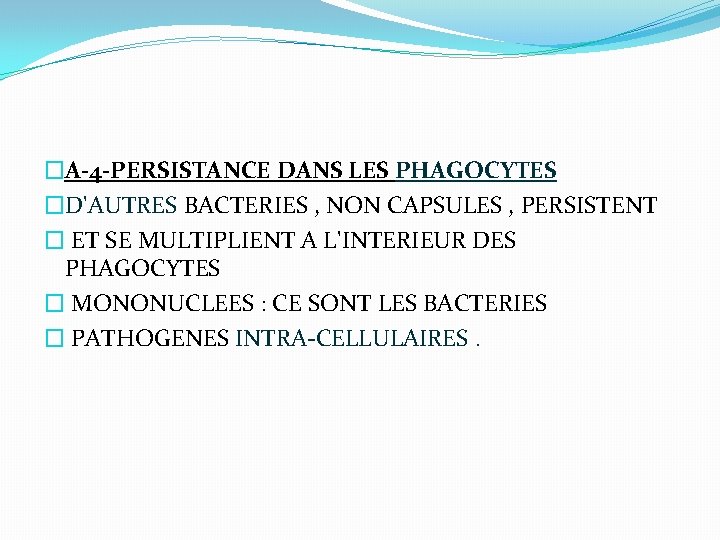 �A-4 -PERSISTANCE DANS LES PHAGOCYTES �D'AUTRES BACTERIES , NON CAPSULES , PERSISTENT � ET