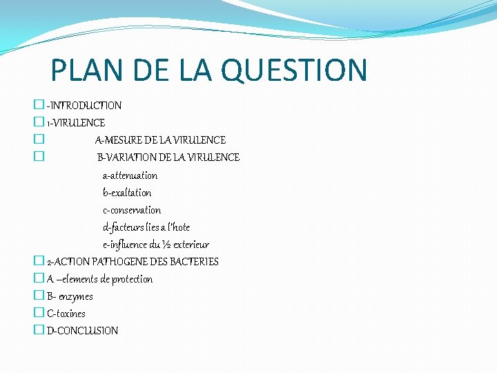 PLAN DE LA QUESTION � -INTRODUCTION � 1 -VIRULENCE � A-MESURE DE LA VIRULENCE