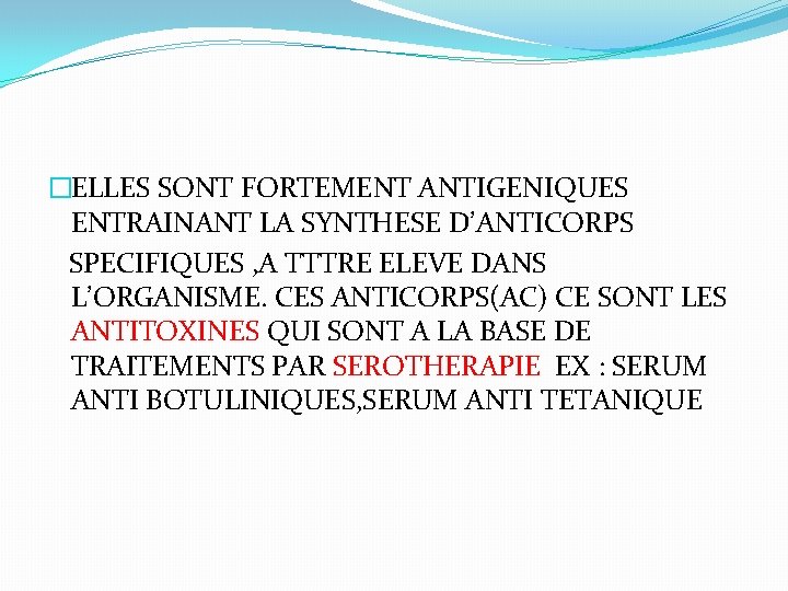 �ELLES SONT FORTEMENT ANTIGENIQUES ENTRAINANT LA SYNTHESE D’ANTICORPS SPECIFIQUES , A TTTRE ELEVE DANS