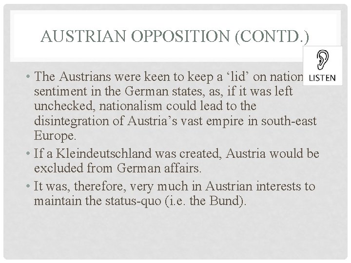 AUSTRIAN OPPOSITION (CONTD. ) • The Austrians were keen to keep a ‘lid’ on