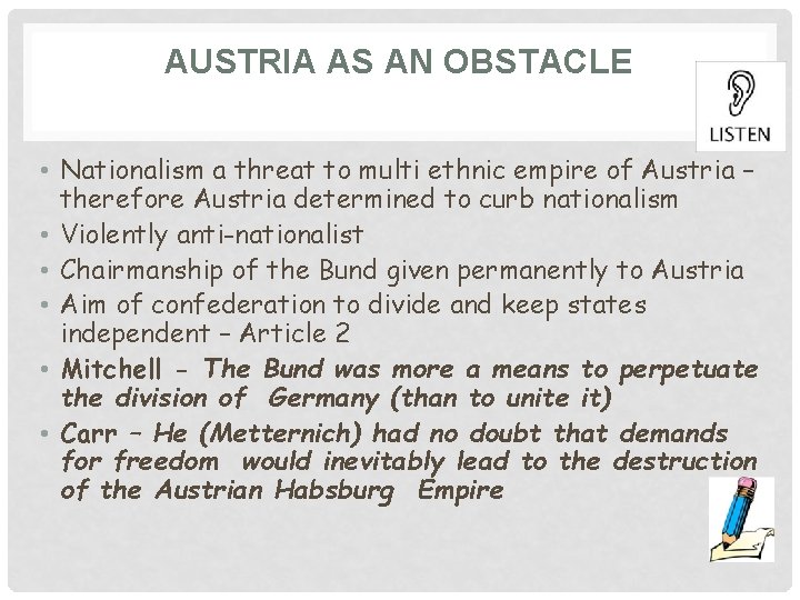 AUSTRIA AS AN OBSTACLE • Nationalism a threat to multi ethnic empire of Austria