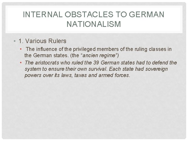 INTERNAL OBSTACLES TO GERMAN NATIONALISM • 1. Various Rulers • The influence of the