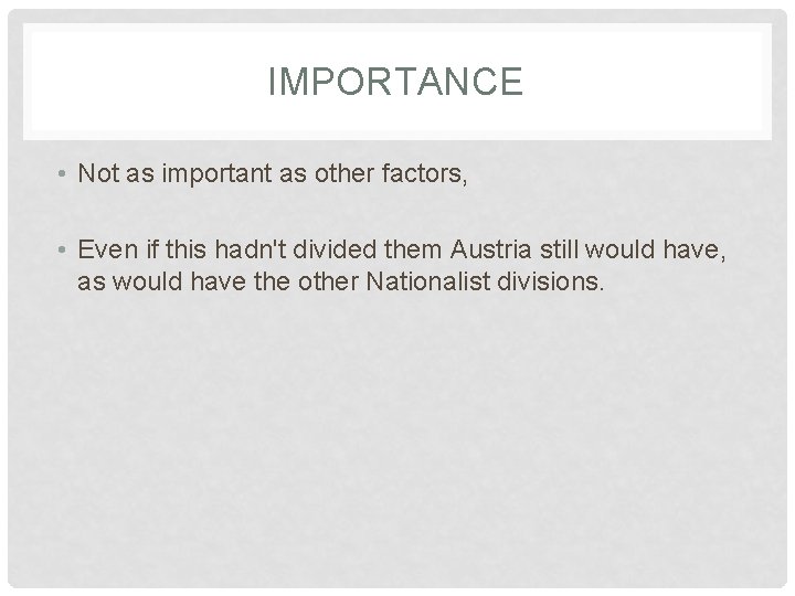 IMPORTANCE • Not as important as other factors, • Even if this hadn't divided