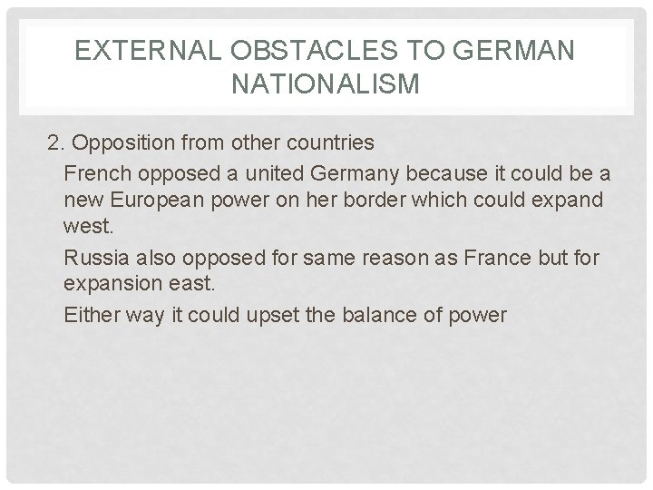 EXTERNAL OBSTACLES TO GERMAN NATIONALISM 2. Opposition from other countries French opposed a united