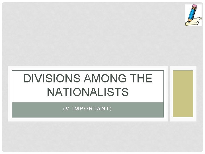 DIVISIONS AMONG THE NATIONALISTS (V IMPORTANT) 