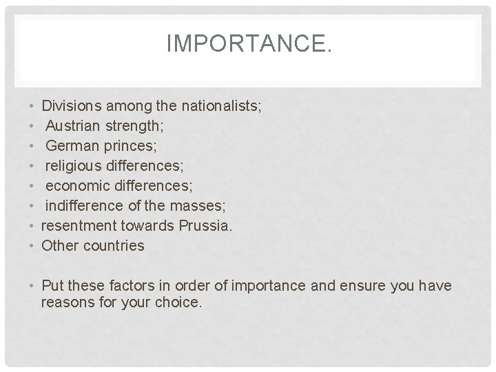 IMPORTANCE. • • Divisions among the nationalists; Austrian strength; German princes; religious differences; economic