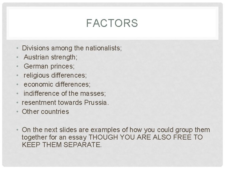 FACTORS • • Divisions among the nationalists; Austrian strength; German princes; religious differences; economic