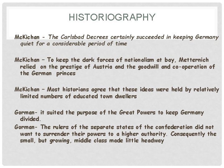 HISTORIOGRAPHY Mc. Kichan - The Carlsbad Decrees certainly succeeded in keeping Germany quiet for