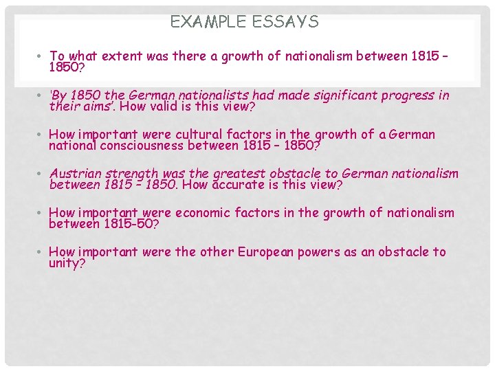EXAMPLE ESSAYS • To what extent was there a growth of nationalism between 1815