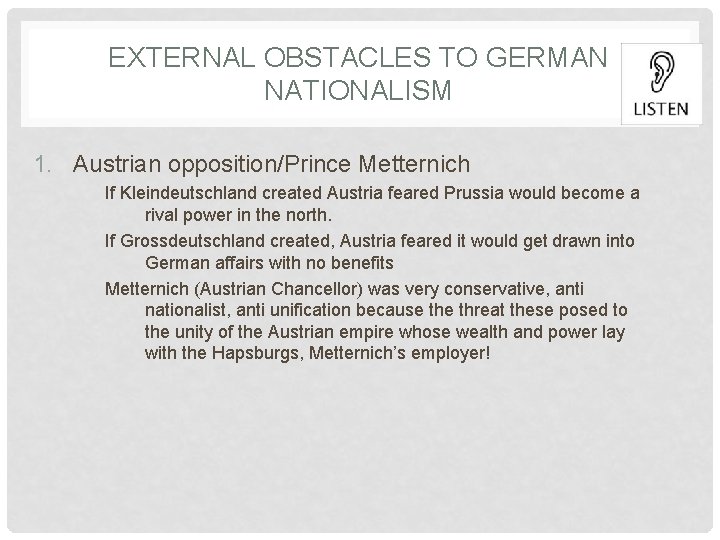 EXTERNAL OBSTACLES TO GERMAN NATIONALISM 1. Austrian opposition/Prince Metternich If Kleindeutschland created Austria feared