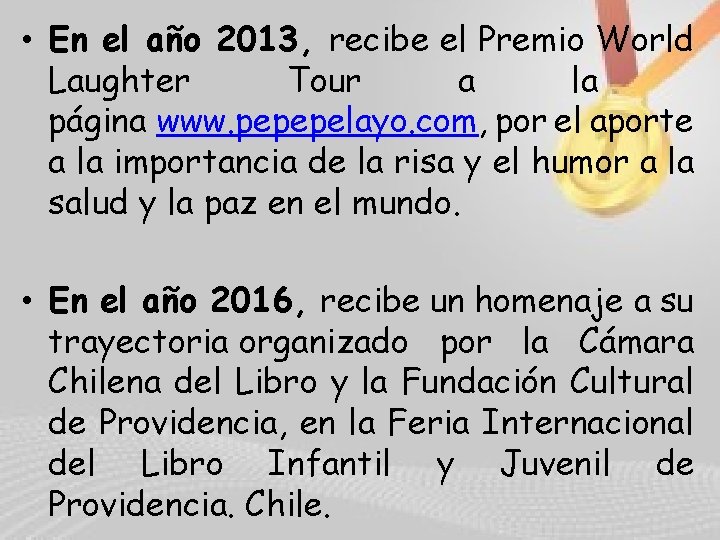  • En el año 2013, recibe el Premio World Laughter Tour a la