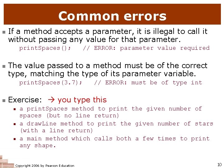 Common errors n If a method accepts a parameter, it is illegal to call