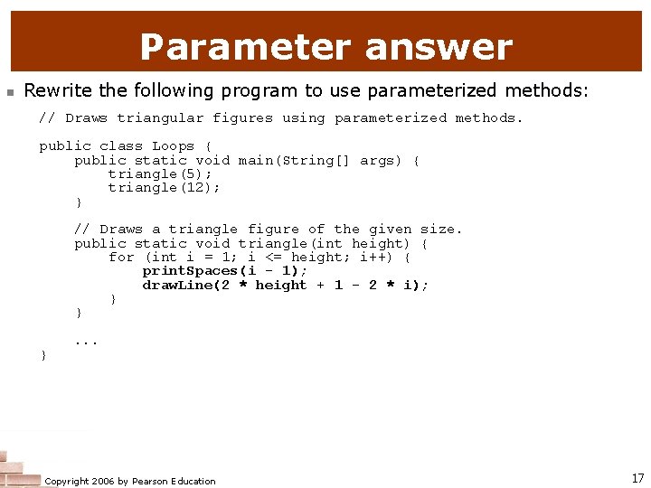 Parameter answer n Rewrite the following program to use parameterized methods: // Draws triangular