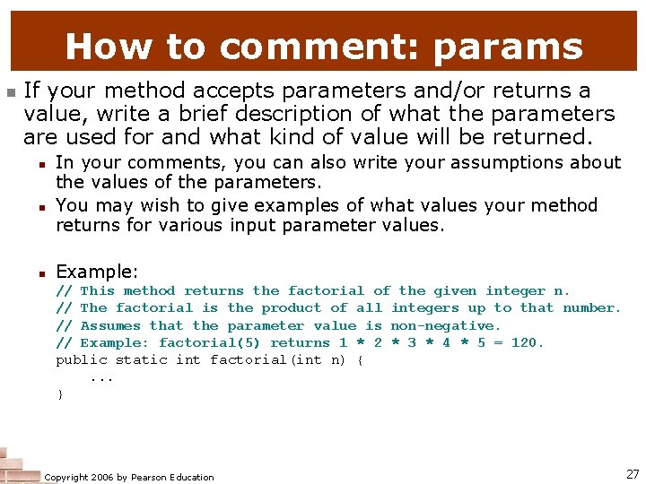 How to comment: params n If your method accepts parameters and/or returns a value,