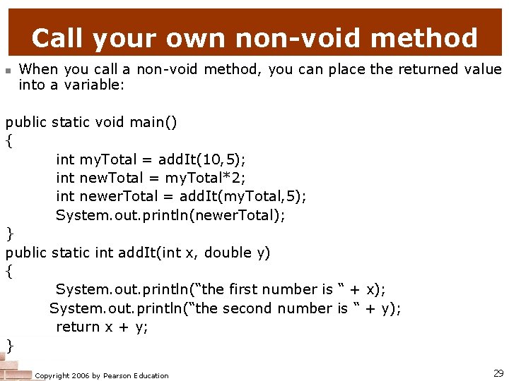 Call your own non-void method n When you call a non-void method, you can