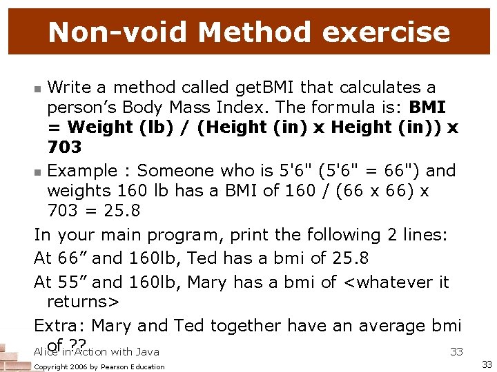 Non-void Method exercise Write a method called get. BMI that calculates a person’s Body