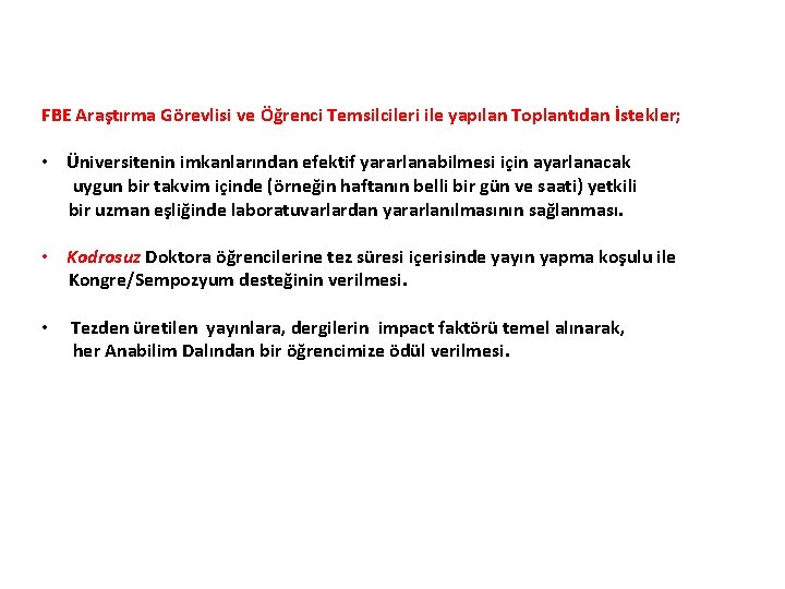 FBE Araştırma Görevlisi ve Öğrenci Temsilcileri ile yapılan Toplantıdan İstekler; • Üniversitenin imkanlarından efektif