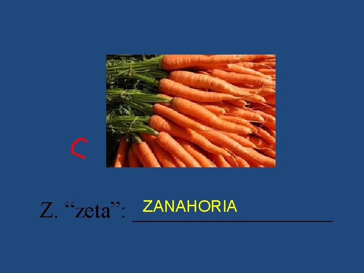 ZANAHORIA Z. “zeta”: _________ 