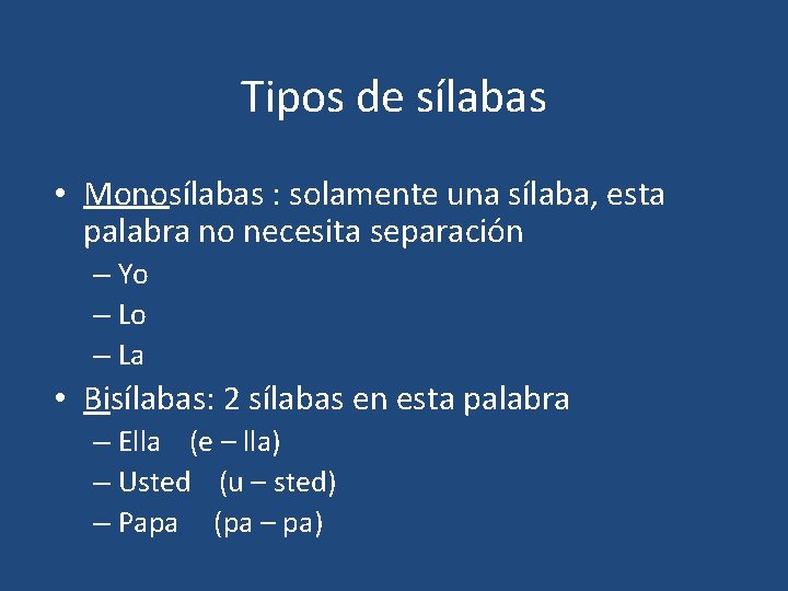 Tipos de sílabas • Monosílabas : solamente una sílaba, esta palabra no necesita separación