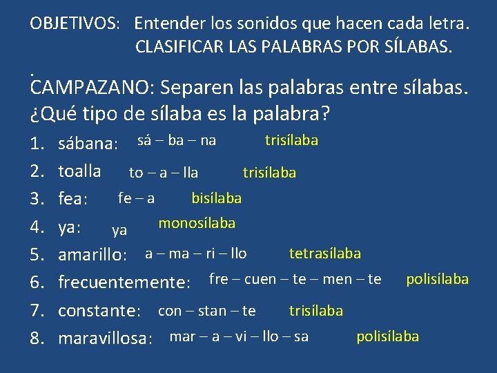 OBJETIVOS: Entender los sonidos que hacen cada letra. CLASIFICAR LAS PALABRAS POR SÍLABAS. .