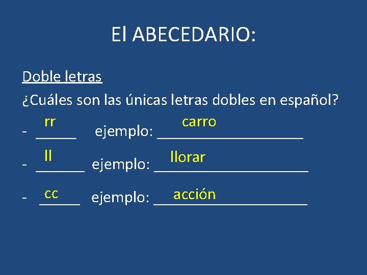 El ABECEDARIO: Doble letras ¿Cuáles son las únicas letras dobles en español? rr carro