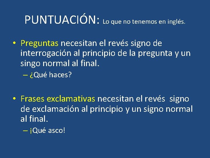 PUNTUACIÓN: Lo que no tenemos en inglés. • Preguntas necesitan el revés signo de