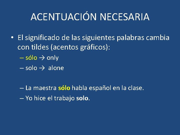 ACENTUACIÓN NECESARIA • El significado de las siguientes palabras cambia con tildes (acentos gráficos):