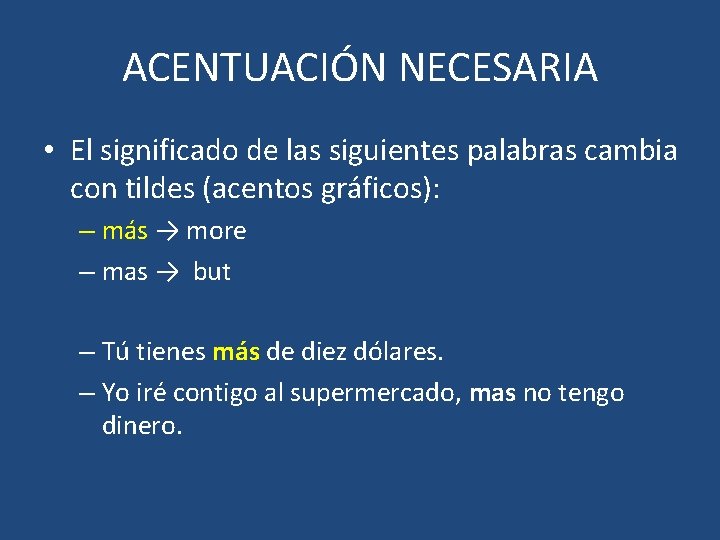 ACENTUACIÓN NECESARIA • El significado de las siguientes palabras cambia con tildes (acentos gráficos):