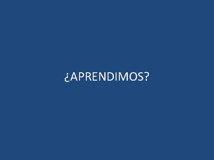 ¿APRENDIMOS? 