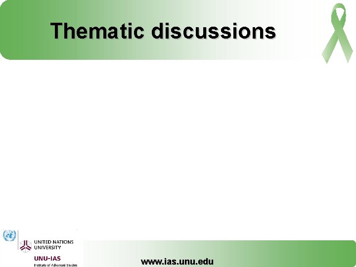 Thematic discussions www. ias. unu. edu 