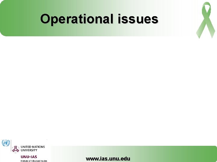 Operational issues www. ias. unu. edu 