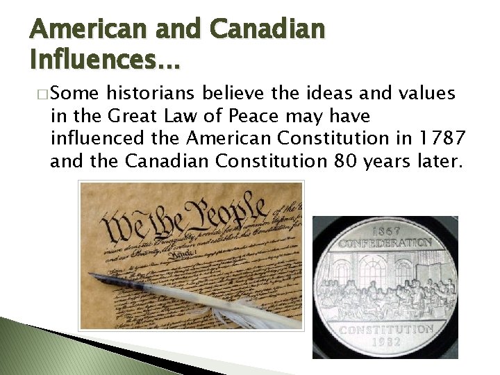 American and Canadian Influences. . . � Some historians believe the ideas and values