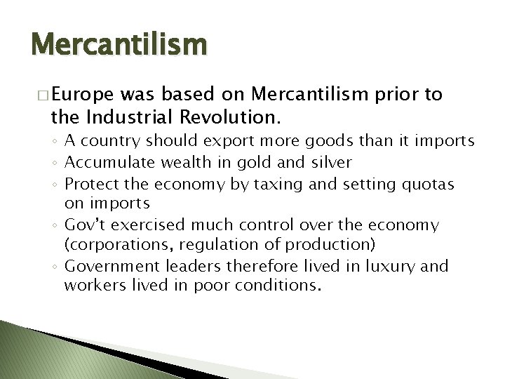 Mercantilism � Europe was based on Mercantilism prior to the Industrial Revolution. ◦ A