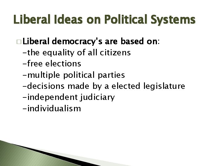 Liberal Ideas on Political Systems � Liberal democracy’s are based on: -the equality of