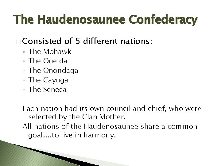 The Haudenosaunee Confederacy � Consisted ◦ ◦ ◦ The The The of 5 different