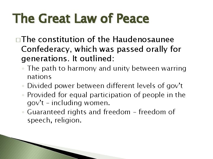 The Great Law of Peace � The constitution of the Haudenosaunee Confederacy, which was