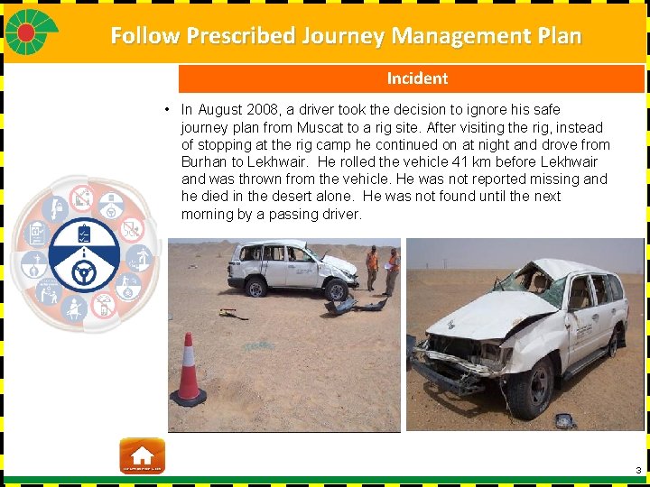 Follow Prescribed Journey Management Plan Incident • In August 2008, a driver took the