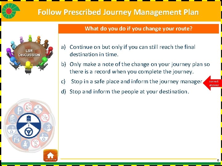 Follow Prescribed Journey Management Plan What do you do if you change your route?