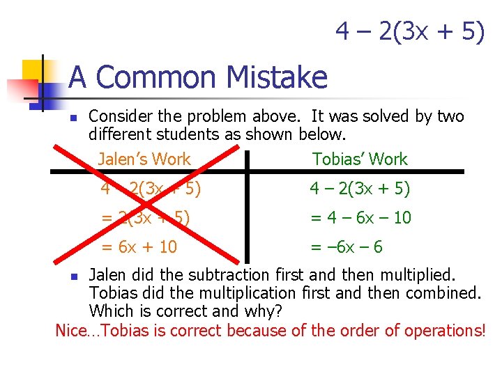 4 – 2(3 x + 5) A Common Mistake n Consider the problem above.