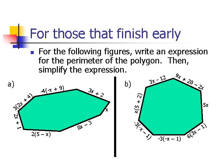 For those that finish early a) 2 x 3( + 4) For the following