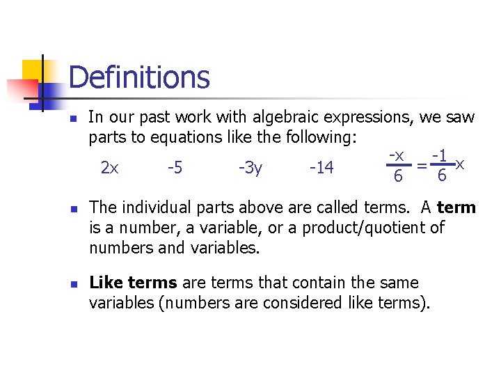 Definitions n n n In our past work with algebraic expressions, we saw parts