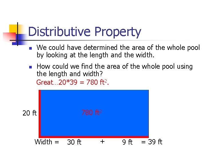 Distributive Property n n We could have determined the area of the whole pool