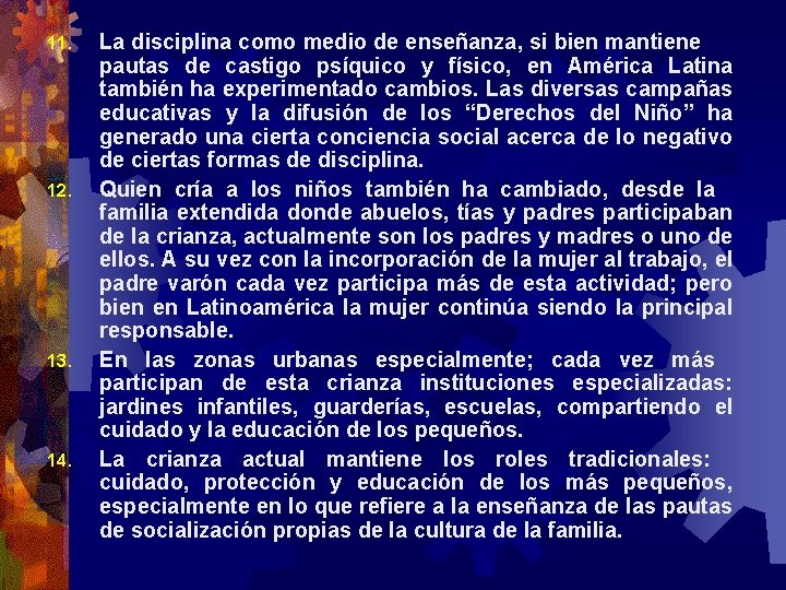 11. 12. 13. 14. La disciplina como medio de enseñanza, si bien mantiene pautas