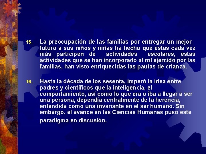 15. La preocupación de las familias por entregar un mejor futuro a sus niños